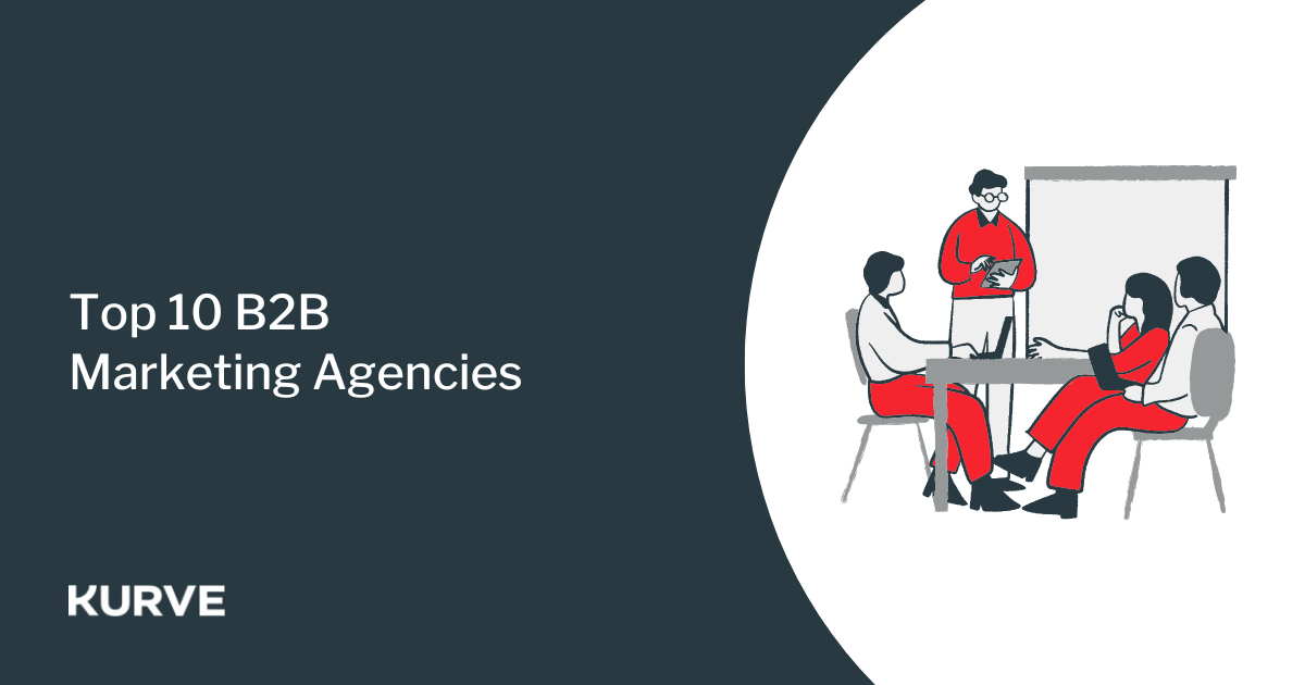 Discover the Top 10 B2B Marketing Agencies of 2024 | Kurve